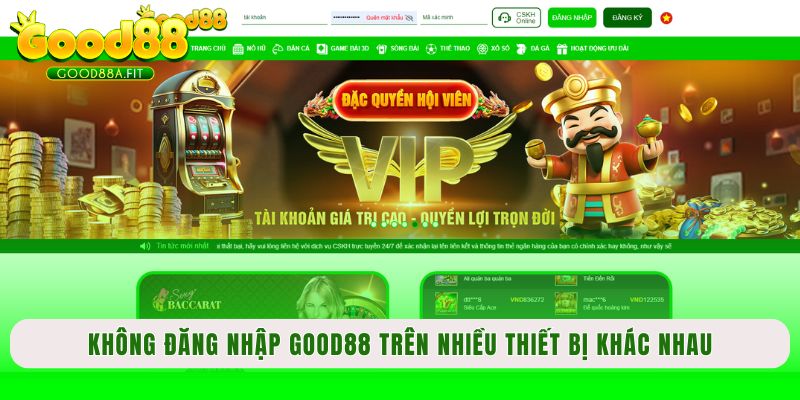 Không đăng nhập Good88 trên nhiều thiết bị khác nhau