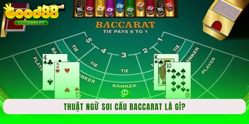 Thuật ngữ soi cầu Baccarat là gì?