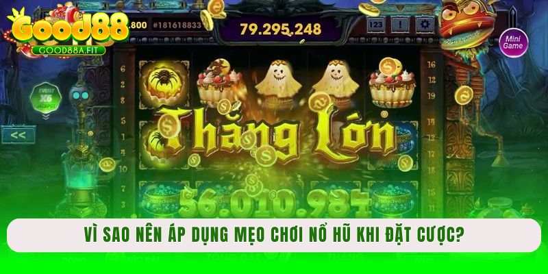 Vì sao nên áp dụng mẹo chơi nổ hũ khi đặt cược?